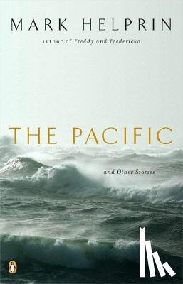Helprin, Mark - The Pacific and Other Stories