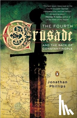 Phillips, Jonathan - The Fourth Crusade and the Sack of Constantinople