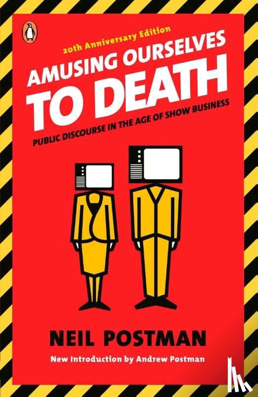Postman, Neil - Amusing Ourselves to Death