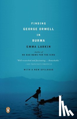Larkin, Emma - Finding George Orwell in Burma