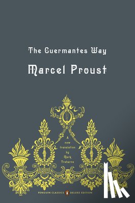 Proust, Marcel - The Guermantes Way: In Search of Lost Time, Volume 3 (Penguin Classics Deluxe Edition)