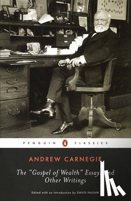 Carnegie, Andrew - The Gospel of Wealth Essays and Other Writings