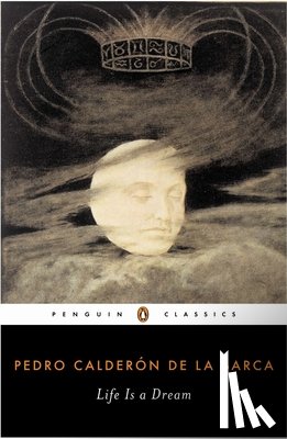 Calderon de la Barca, Pedro - Life Is a Dream