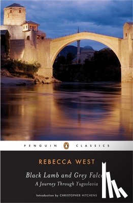 Rebecca West, Christopher (INTRODUCTION BY) Hitchens - Black Lamb and Grey Falcon; A Journey Through Yugoslavia