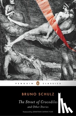 Bruno Schulz - Street of Crocodiles and Other Stories, the