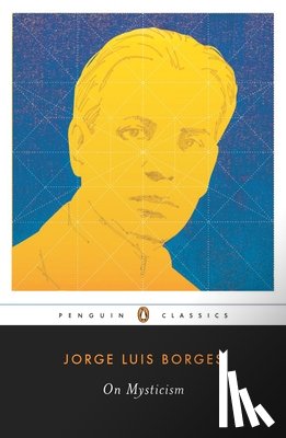 Jorge Luis Borges, Suzanne Jill Levine, Maria Kodama - On Mysticism