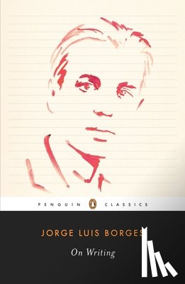 Jorge Luis Borges, Suzanne Jill Levine - On Writing