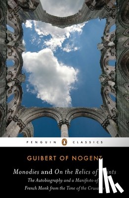 Guibert, Abbot of Nogent-sous-Coucy - Monodies and on the Relics of Saints