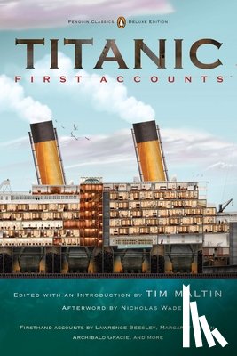  - Titanic: First Accounts (Penguin Classics Deluxe Edition)