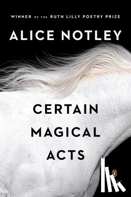 Notley, Alice - Certain Magical Acts