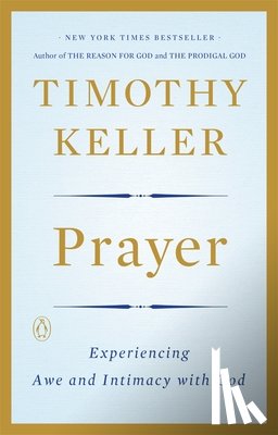 Keller, Timothy - Prayer: Experiencing Awe and Intimacy with God
