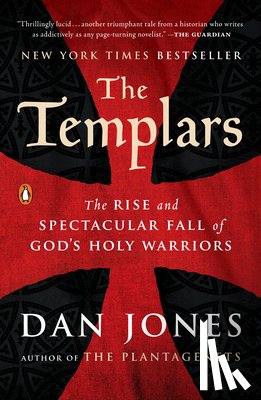 Jones, Dan - The Templars: The Rise and Spectacular Fall of God's Holy Warriors