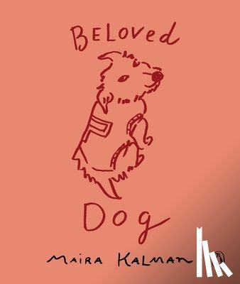 Maira Kalman - Beloved Dog