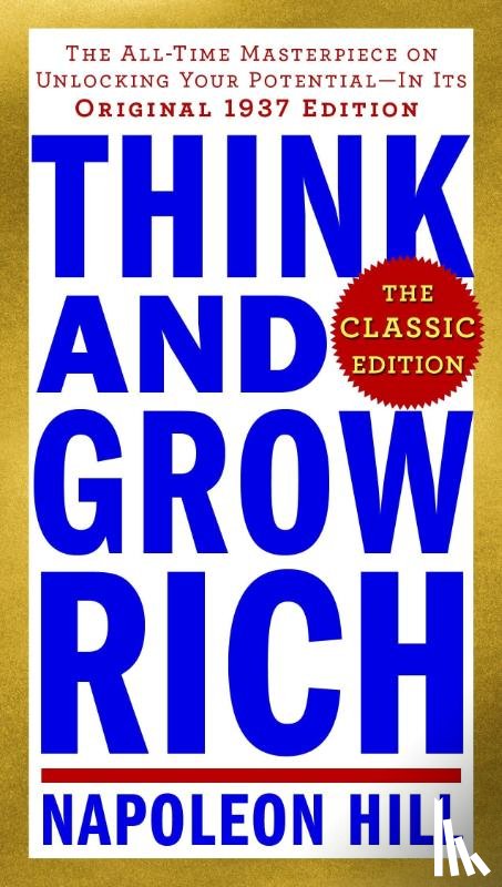 Hill, Napoleon - Hill, N: Think and Grow Rich: The Classic Edition