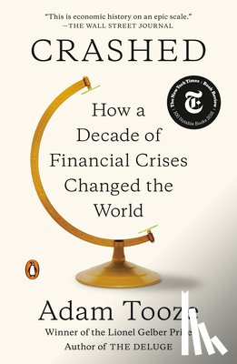 Tooze, Adam - Crashed: How a Decade of Financial Crises Changed the World