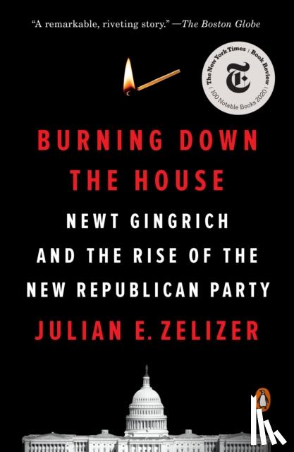 Zelizer, Julian E. - Burning Down the House