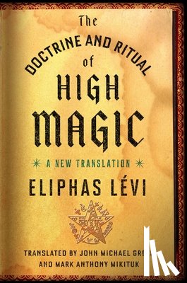 Levi, Eliphas (Eliphas Levi) - The Doctrine and Ritual of High Magic