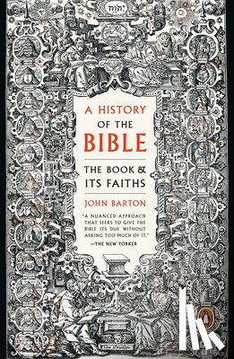 Barton, John - A History of the Bible: The Book and Its Faiths