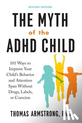 Armstrong, Thomas (Thomas Armstrong) - The Myth of the ADHD Child
