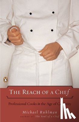 Ruhlman, Michael - The Reach of a Chef