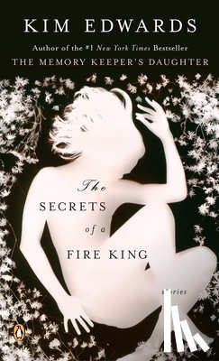Edwards, Kim - The Secrets of a Fire King