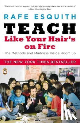 Rafe Esquith - Teach Like Your Hair's on Fire