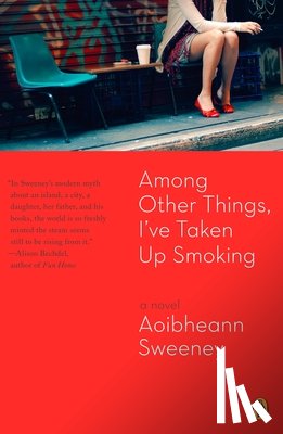 Sweeney, Aoibheann - Among Other Things, I've Taken Up Smoking