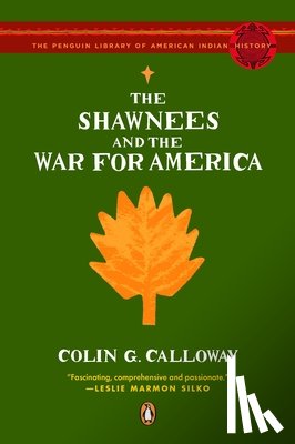 Calloway, Colin G. - The Shawnees and the War for America