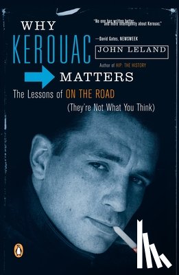 Leland, John - Why Kerouac Matters