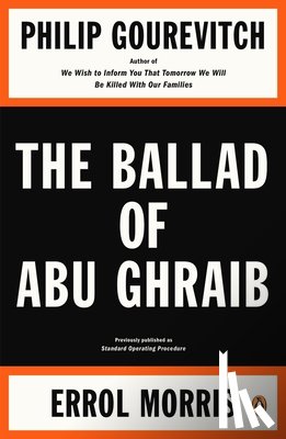 Gourevitch, Philip, Morris, Errol - The Ballad of Abu Ghraib
