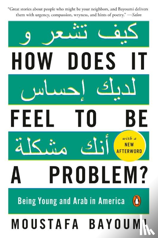 Bayoumi, Moustafa - How Does It Feel to Be a Problem?