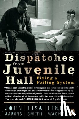 Smith, Lisa, Wagner, Linda, Aarons, John - Dispatches from Juvenile Hall