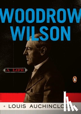 Auchincloss, Louis - Woodrow Wilson