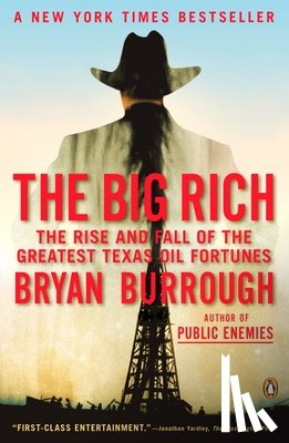 Burrough, Bryan - The Big Rich: The Rise and Fall of the Greatest Texas Oil Fortunes
