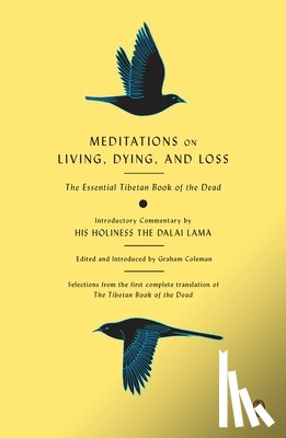 Coleman, Graham - Meditations on Living, Dying, and Loss: The Essential Tibetan Book of the Dead