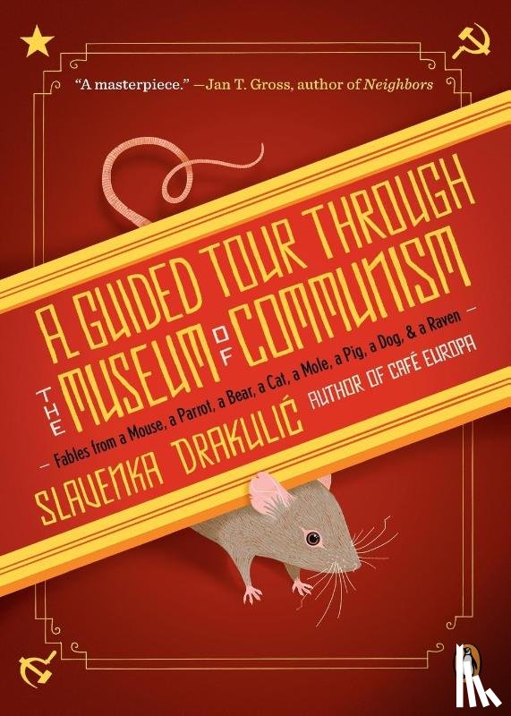 Drakulic, Slavenka - A Guided Tour Through the Museum of Communism
