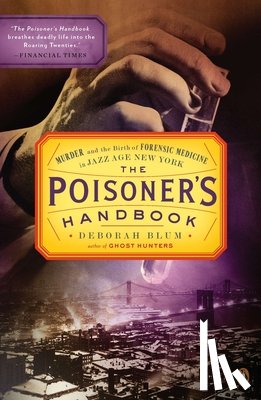 Deborah Blum - The Poisoner's Handbook