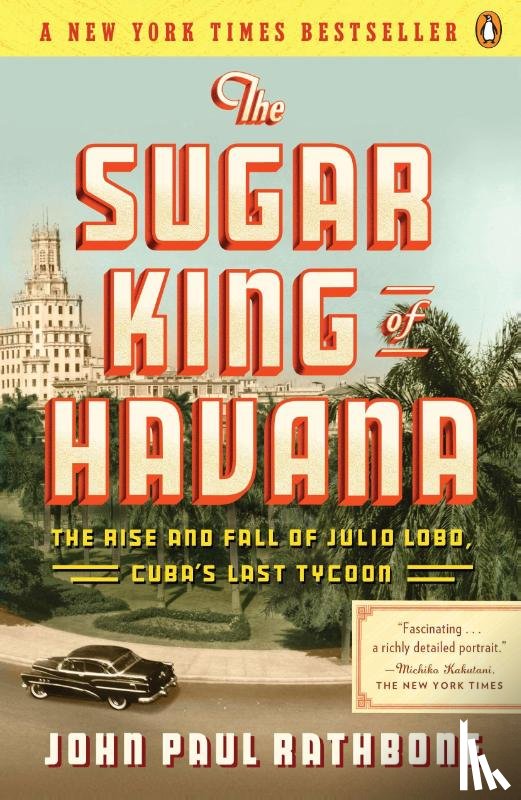 Rathbone, John Paul - SUGAR KING OF HAVANA