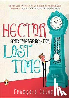 Lelord, Francois - HECTOR & THE SEARCH FOR LOST T