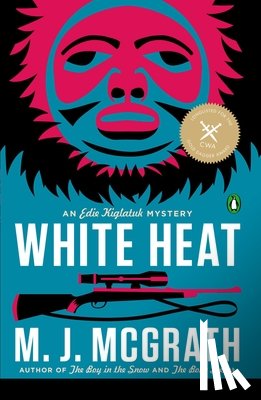 McGrath, M. J. - White Heat: The First Edie Kiglatuk Mystery