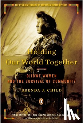 Child, Brenda J. - Holding Our World Together