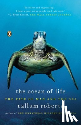 Roberts, Callum - The Ocean of Life: The Fate of Man and the Sea