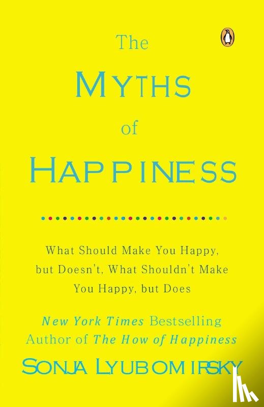 Lyubomirsky, Sonja - Myths of Happiness