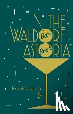 Caiafa, Frank - The Waldorf Astoria Bar Book