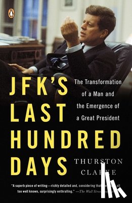 Clarke, Thurston - JFK's Last Hundred Days