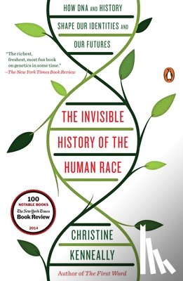 Christine Kenneally - The Invisible History of the Human Race