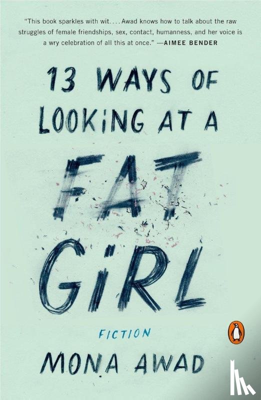 Mona Awad - 13 Ways Of Looking At A Fat Girl