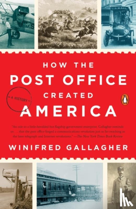 Gallagher, Winifred - How the Post Office Created America