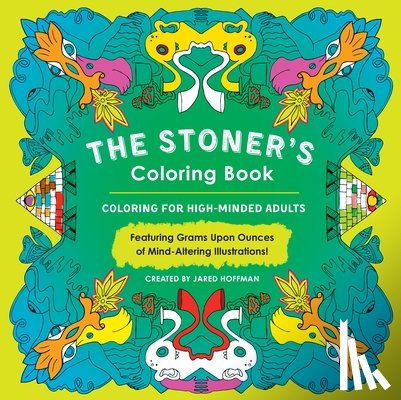 Hoffman, Jared - The Stoner's Coloring Book: Coloring for High-Minded Adults