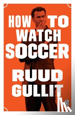 Gullit, Ruud - How to Watch Soccer